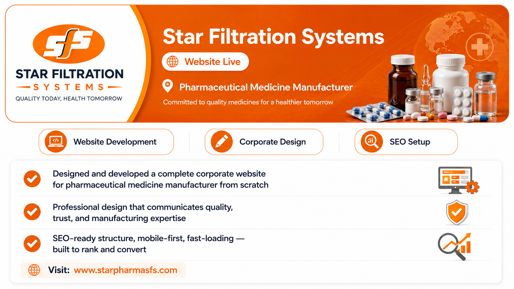 sfs slide 2 Star Filtration Systems — Corporate Website Development & Digital Presence Enhancement for a Pharmaceutical Manufacturer. We designed and developed a professional, SEO-ready corporate website from scratch to showcase manufacturing capabilities, build trust, and strengthen the company's online presence. The project included website development, corporate branding implementation, mobile-first optimization, and search engine setup, creating a strong digital foundation for long-term visibility and business growth.